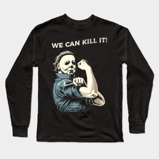 We Can Kill It! Long Sleeve T-Shirt